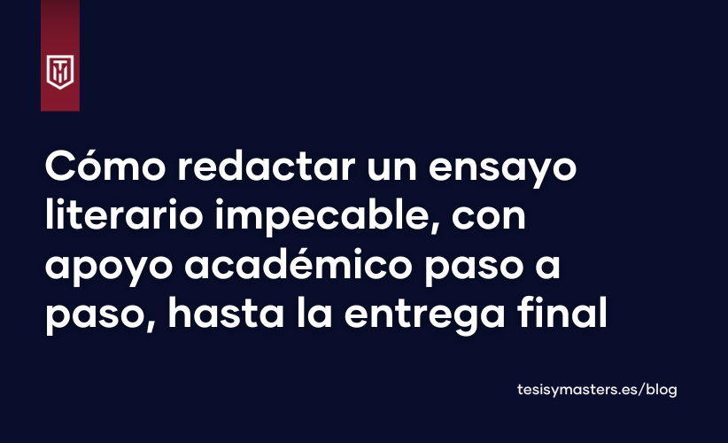 Banner con el título “Cómo redactar un ensayo literario impecable con apoyo académico paso a paso”, del blog de Tesis y Másters.