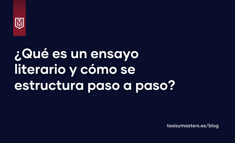 Banner con el título “¿Qué es un ensayo literario y cómo se estructura paso a paso?”, perteneciente al blog de Tesis y Másters.