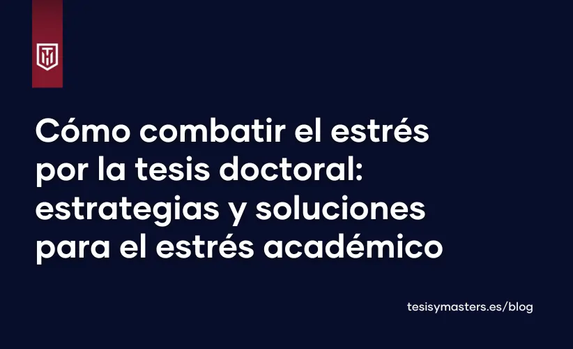 Portada del blog Tesis y Masters con el texto “Cómo combatir el estrés por la tesis doctoral: claves y soluciones” sobre fondo azul claro, junto a una persona con libros y portátil mostrando preocupación.