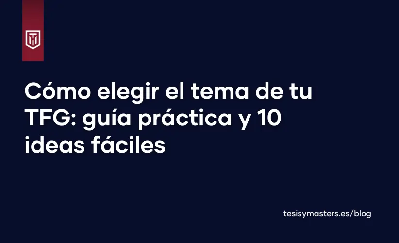 Portada del artículo "Cómo elegir el tema de tu TFG: guía práctica y 10 ideas fáciles" con logo de TesisyMasters sobre fondo azul oscuro