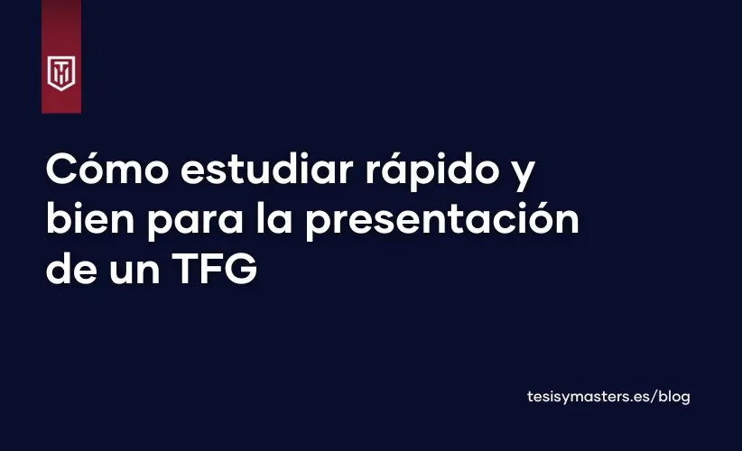 Portada del blog Tesis y Masters con el texto “Cómo estudiar rápido y bien para la presentación de tu TFG: técnicas y consejos” sobre fondo azul claro y logotipo en la esquina superior izquierda.