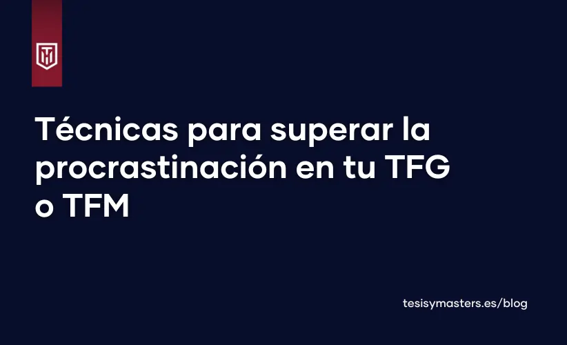 Imagen con fondo oscuro que muestra el título "Técnicas para superar la procrastinación en tu TFG o TFM" en texto blanco. Incluye un logo en la esquina superior izquierda y un enlace a "tesisymasters.es/blog" en la parte inferior.