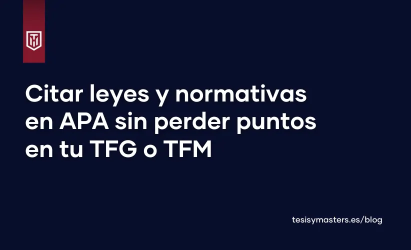Portada del blog de tesis y masters españa, con texto blanco sobre fondo azul que dice "Citar leyes y normativas en APA sin perder puntos en tu TFG o TFM"